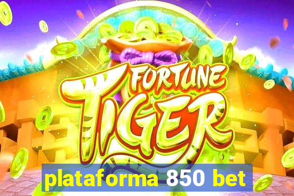 plataforma 850 bet